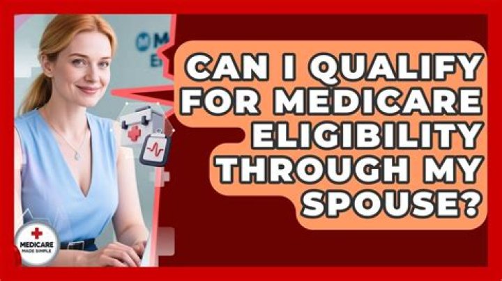 Does my spouse qualify for Medicare?